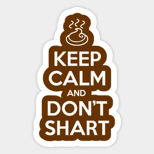 Keep Calm and Don't Shart Sticker